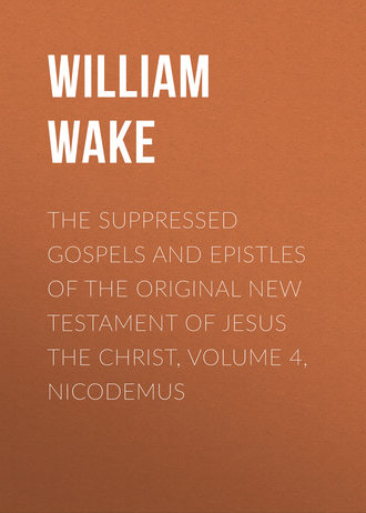 Обложка книги «The suppressed Gospels and Epistles of the original New Testament of Jesus the Christ, Volume 4, Nicodemus»