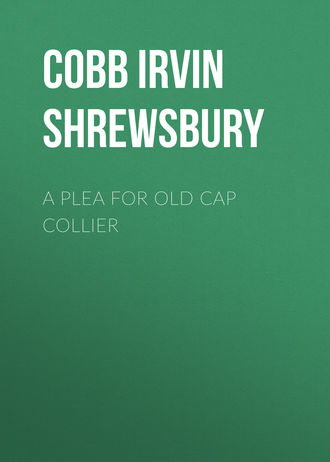 Обложка книги «A Plea for Old Cap Collier»