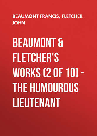 Beaumont Francis. Beaumont & Fletchers Works (2 of 10) – the Humourous Lieutenant