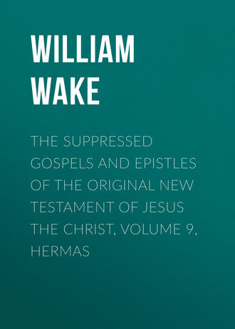 Обложка книги «The suppressed Gospels and Epistles of the original New Testament of Jesus the Christ, Volume 9, Hermas»