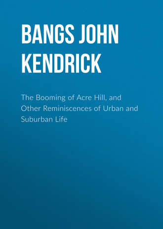 Обложка книги «The Booming of Acre Hill, and Other Reminiscences of Urban and Suburban Life»