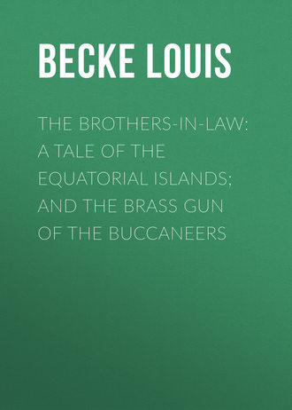 Обложка книги «The Brothers-In-Law: A Tale Of The Equatorial Islands; and The Brass Gun Of The Buccaneers»