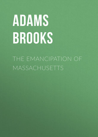 Adams Brooks. The Emancipation of Massachusetts