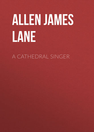 Allen James Lane. A Cathedral Singer