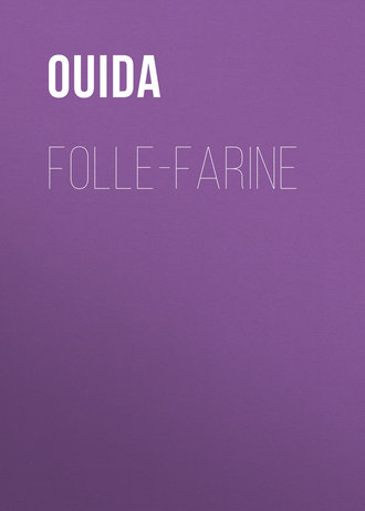 Ouida. Folle-Farine