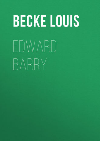 Becke Louis. Edward Barry