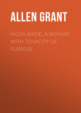 Обложка книги «Hilda Wade, a Woman with Tenacity of Purpose»
