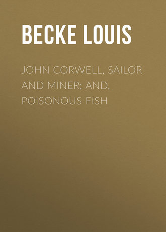 Becke Louis. John Corwell, Sailor And Miner; and, Poisonous Fish