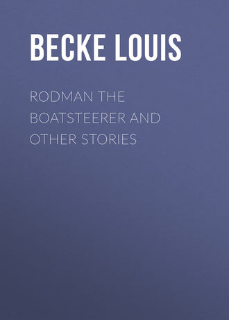 Becke Louis. Rodman The Boatsteerer And Other Stories