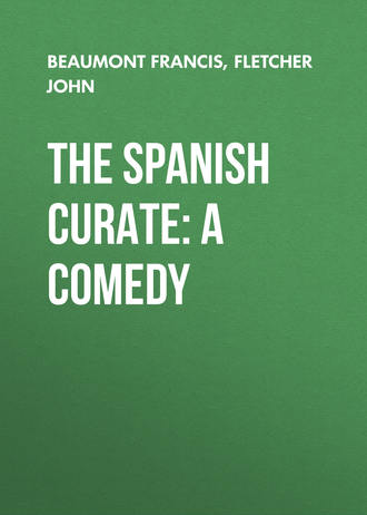 Обложка книги «The Spanish Curate: A Comedy»