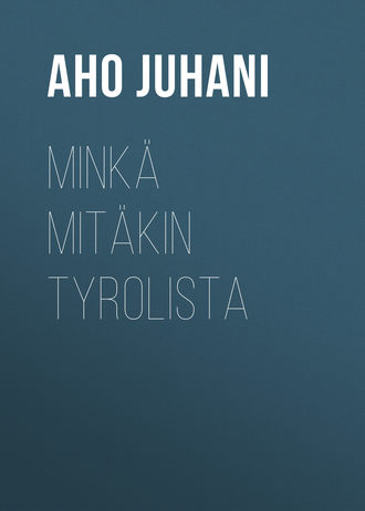 Обложка книги «Minkä mitäkin Tyrolista»
