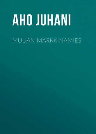 Aho Juhani. Muuan markkinamies