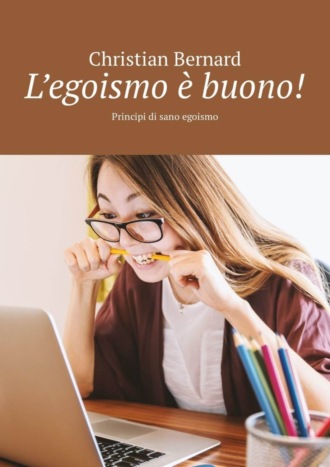 Обложка книги «L’egoismo è buono! Principi di sano egoismo»