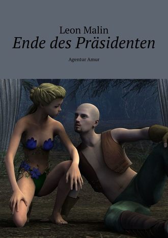 Leon Malin. Ende des Pr?sidenten. Agentur Amur