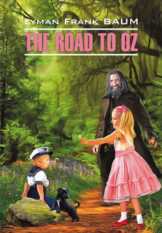 Обложка книги «The Road to Oz / Путешествие в Страну Оз. Книга для чтения на английском языке»