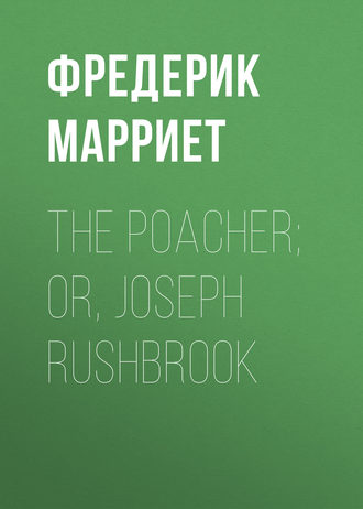Обложка книги «The Poacher; Or, Joseph Rushbrook»