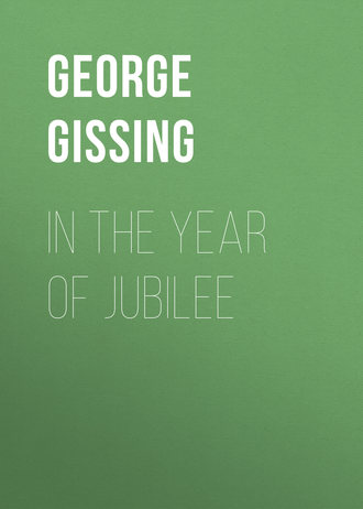 George Gissing. In the Year of Jubilee