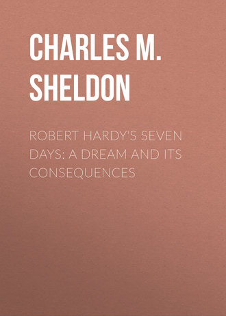 Обложка книги «Robert Hardy's Seven Days: A Dream and Its Consequences»