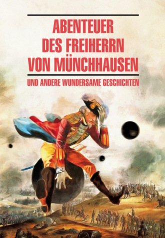 Обложка книги «Abenteuer des Freiherrn von Münchhausen / Приключения барона Мюнхгаузена и другие удивительные истории. Книга для чтения на немецком языке»
