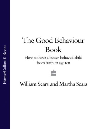 Martha  Sears. The Good Behaviour Book: How to have a better-behaved child from birth to age ten