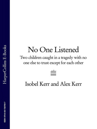 Alex  Kerr. No One Listened: Two children caught in a tragedy with no one else to trust except for each other