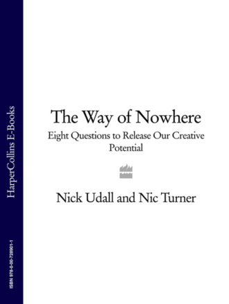 Nick Udall. The Way of Nowhere: Eight Questions to Release Our Creative Potential