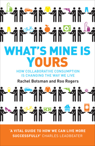 Rachel Botsman. What’s Mine Is Yours