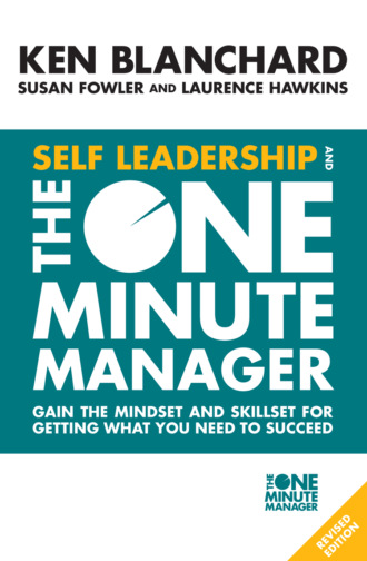 Ken Blanchard. Self Leadership and the One Minute Manager: Gain the mindset and skillset for getting what you need to succeed