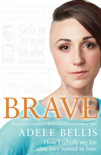 Adele  Bellis. Brave: How I rebuilt my life after love turned to hate