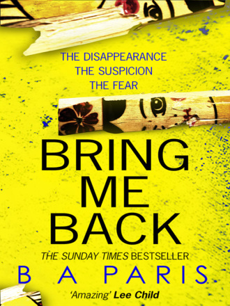 Б. Э. Пэрис. Bring Me Back: The gripping Sunday Times bestseller now with an explosive new ending!