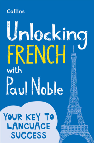 Paul  Noble. Unlocking French with Paul Noble: Your key to language success with the bestselling language coach