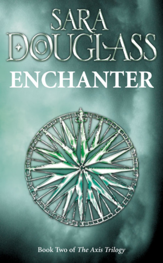 Sara  Douglass. Enchanter: Book Two of the Axis Trilogy