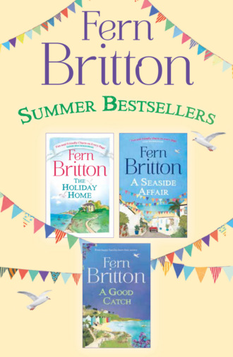 Fern  Britton. Fern Britton 3-Book Collection: The Holiday Home, A Seaside Affair, A Good Catch