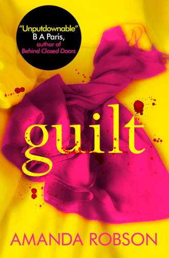 Amanda  Robson. Guilt: The Sunday Times best selling psychological thriller that you need to read in 2018