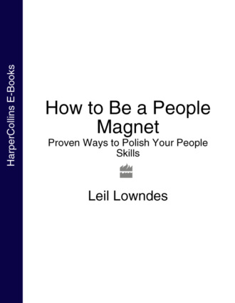 Leil  Lowndes. How to Be a People Magnet: Proven Ways to Polish Your People Skills