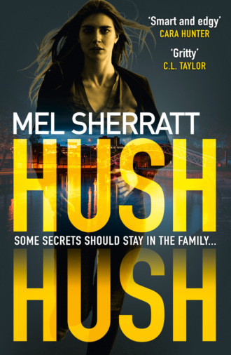 Mel  Sherratt. Hush Hush: From the million-copy bestseller comes the most gripping crime thriller of 2018