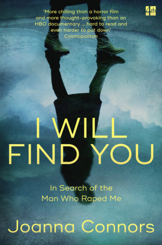 Joanna  Connors. I Will Find You: In Search of the Man Who Raped Me