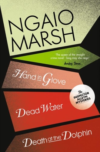 Ngaio  Marsh. Inspector Alleyn 3-Book Collection 8: Death at the Dolphin, Hand in Glove, Dead Water