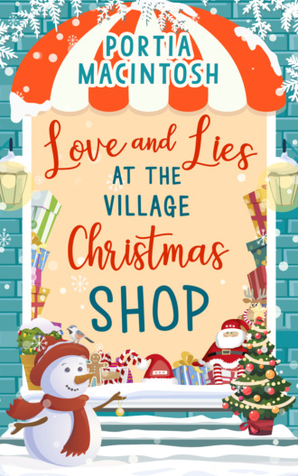 Portia  MacIntosh. Love and Lies at The Village Christmas Shop: A laugh out loud romantic comedy perfect for Christmas 2018