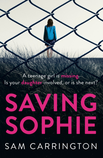 Sam  Carrington. Saving Sophie: A compulsively twisty psychological thriller that will keep you gripped to the very last page