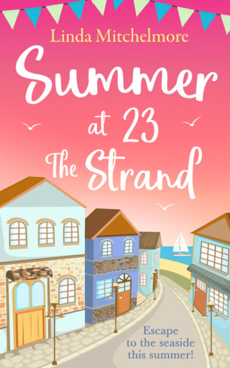 Linda  Mitchelmore. Summer at 23 the Strand: A gorgeously feel-good holiday read!