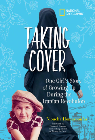 National Kids Geographic. Taking Cover: One Girl's Story of Growing Up During the Iranian Revolution