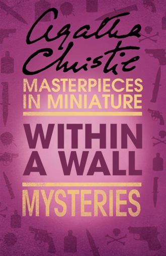 Агата Кристи. Within a Wall: An Agatha Christie Short Story