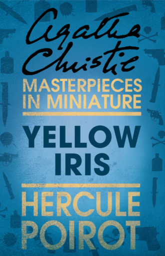 Агата Кристи. Yellow Iris: A Hercule Poirot Short Story