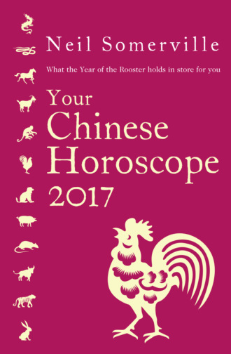 Neil  Somerville. Your Chinese Horoscope 2017: What the Year of the Rooster holds in store for you