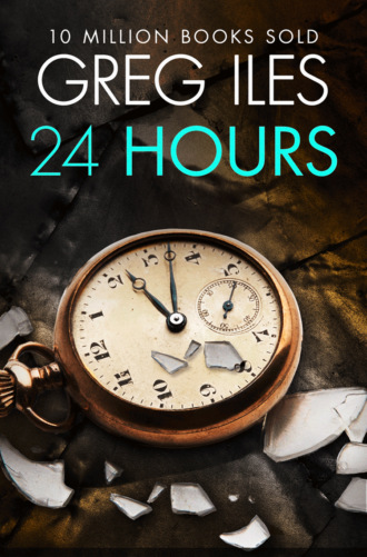 Greg  Iles. 24 Hours