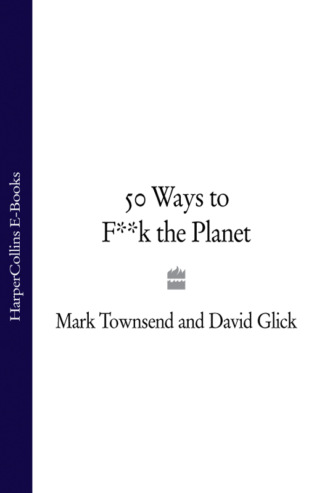 David  Glick. 50 Ways to F**k the Planet