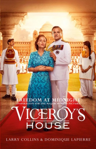 Dominique  Lapierre. Freedom at Midnight: Inspiration for the major motion picture Viceroy’s House