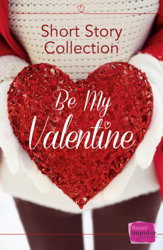 Brigid  Coady. Be My Valentine: Short Story Collection