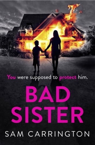 Sam  Carrington. Bad Sister: ‘Tense, convincing… kept me guessing’ Caz Frear, bestselling author of Sweet Little Lies